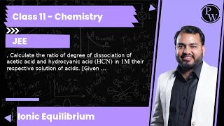 Calculate the ratio of degree of dissociation of acetic acid and hydrocyanic acid HCN in 1 M [upl. by Shayla]