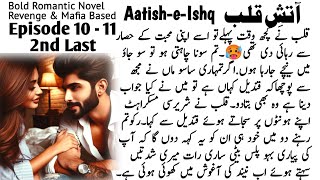 Aatish e Qalb Episode 10 amp 11  Bold Romantic Urdu Novels  mafia based  Audiobook by Huda Majid [upl. by Obellia104]