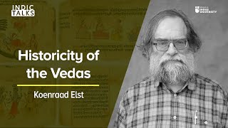 Historicity of the Vedas  Koenraad Elst  IndicTalks [upl. by Drofnelg254]