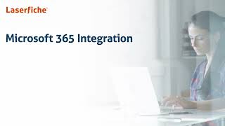 Laserfiche Microsoft 365 Integrations [upl. by Malanie528]