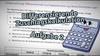 Differenzierende Zuschlagskalkulation  Aufgabe 2 Berücksichtigung von Bestandsveränderungen [upl. by Nnairb110]