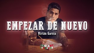 Virlán Garcia  Empezar De Nuevo Letra [upl. by Annaeel]