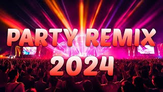 PARTY REMIX 2024 🔥 Mashups amp Remixes Of Popular Songs 🔥 DJ Remix Club Music Dance Mix 2024 [upl. by Seraphina71]