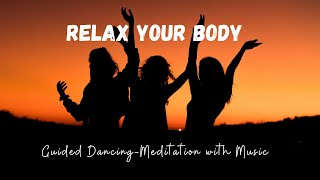 Relax your Body Dancing Meditation with Music [upl. by Macdonell]