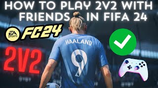 How to Play 2v2 with Friends in FIFA 24 A Complete Guide [upl. by Ardnohs]