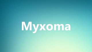 Myxoma  Medical Meaning and Pronunciation [upl. by Richards610]