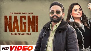 Nagni  HD Video  Dilpreet Dhillon  Gurlez Akhtar  Latest Punjabi Song 2024  New Punjabi Song [upl. by Ahsienad]