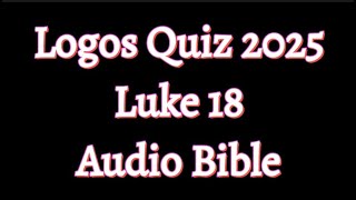 Luke 18 Audio Bible  Logos Quiz 2025 logosquiz2025 luke18 audiobible [upl. by Cornelie]