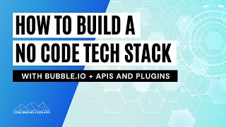 Building a No Code Tech Stack with Bubble  APIs and Plugins [upl. by Leopoldine466]