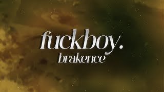 brakence  fuckboy 💔 lyrics [upl. by Nnaes]