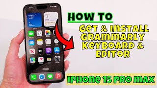 How to Get amp Install Grammarly  Keyboard amp Editor iPhone 15 Pro Max [upl. by Eninaej]