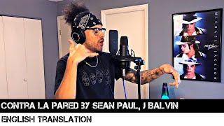 Contra La Pared by Sean Paul J Balvin  ENGLISH TRANSLATION [upl. by Carlye]