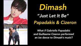 Ice dancing of Papadakis and Cizeron set to Dimash Kudaibergen singing “Just Let It Be“ [upl. by Attebasile922]