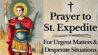 POWERFUL PRAYER TO ST EXPEDITE  For Urgent Matters and Desperate Situations [upl. by Napra]