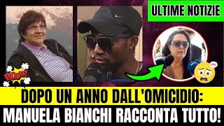 ULTIME NOTIZIE  DOPO UN ANNO DALL’OMICIDIO MANUELA BIANCHI RACCONTA TUTTO [upl. by Iveel]