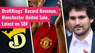 DraftKings’ Record Revenue Manchester United Sale Latest on SBF [upl. by Okeim515]