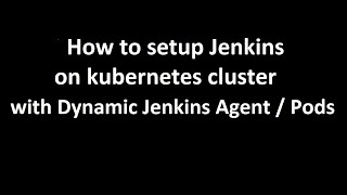 How to setup Jenkins on Kubernetes Cluster with Dynamic Agents  Pods [upl. by Dygal978]