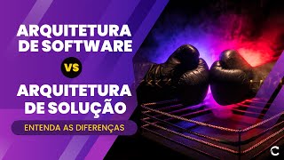 Diferença entre Arquitetura de Solução e Arquitetura de Software [upl. by Adlih761]