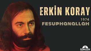 Erkin Koray  Fesuphanallah Official Audio [upl. by Callista634]