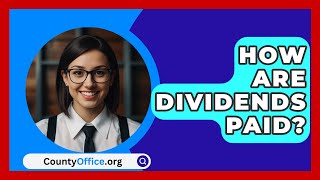 How Are Dividends Paid  CountyOfficeorg [upl. by Ludvig862]