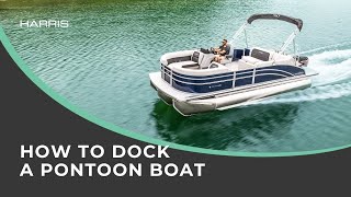 How to Dock a Pontoon Boat  Harris Pontoons [upl. by Damick]