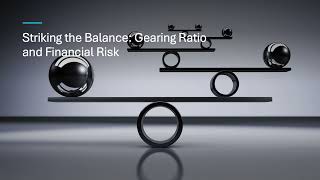 Striking the Balance Gearing Ratio and Financial Risk [upl. by Fachini]