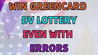 Winning Green Card Lottery  Dont Worry If You Made Some Errors  Only A Few Will Harm You [upl. by Yslehc]