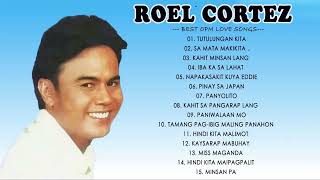 Roel Cortez NON STOP  Best Songs of Roel Cortez  Best Song All Time [upl. by Rosenwald973]