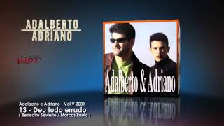 Adalberto e Adriano  CD Preciso ir 2001 13Deu tudo errado [upl. by Neenaj]