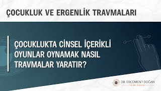 Çocuklukta cinsel içerikli oyunlar oynamak nasıl travmalar yaratır [upl. by Lattie336]