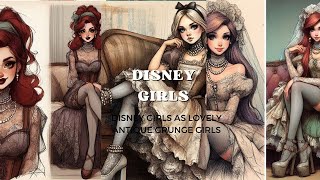 quotDisney Girls Reimagined as Antique Grunge Beauties 🖤🌹✨ [upl. by Refinneg668]