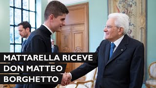 Mattarella incontra Don Matteo Borghetto [upl. by Ragse]