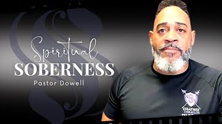 Spiritual Soberness  Pastor Dowell [upl. by Atinomar]