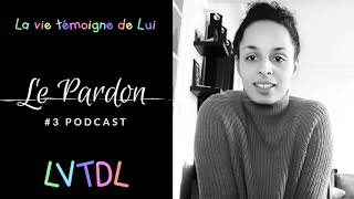 Comment réussir à pardonner  3 Podcast [upl. by Asenaj650]