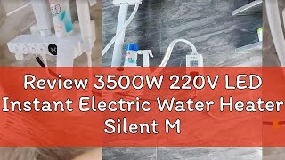 Review 3500W 220V LED Instant Electric Water Heater Silent Mode DC Pump AntiLeak Tank Shower Head [upl. by Orabelle]