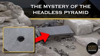 The Mystery of the Headless Pyramid of Egypt  Ancient Architects [upl. by Aidualk810]