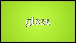 Gloss Meaning [upl. by Lethia]