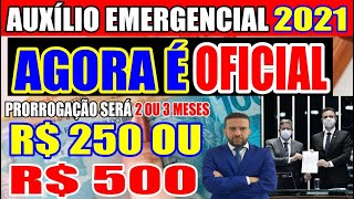 AGORA É OFICIAL PRORROGAÇÃO DO AUXÍLIO FOI CONFIRMADO EM 2 A 3 MESES NO VALOR DE R 250 OU R 500 [upl. by Alaikim]