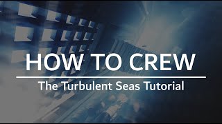 How To Crew  The Turbulent Seas Tutorials [upl. by Oirottiv833]