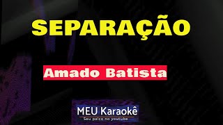 ✅SEPARAÇÃO  AMADO BATISTA  KARAOKÊ [upl. by Jenny]