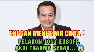 ENGGAN MENGEJAR CINTA ‼️PELAKON TONY EUSOFF AKUI TRAUMA SEBAB ⁉️😱 [upl. by Andaira]