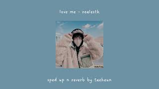 love me  realestk sped up  reverb [upl. by Eekram621]