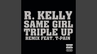 Same Girl Triple Up Remix [upl. by Names]