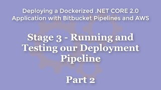 Stage 3  Running and Testing our Deployment Pipeline [upl. by Akceber]