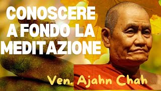 Conoscere a fondo la Meditazione  discorso del Venerabile Ajahn Chah [upl. by Inalawi]