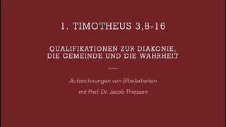 Qualifikationen für die Diakonie die Gemeinde und die Wahrheit – Bibelarbeit über 1 Tim 3816 [upl. by Tandi497]