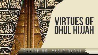 Virtues Of Dhul Hijjah ᴴᴰ ┇ Must Watch ┇ by Sheikh Dr Yasir Qadhi ┇ TDR Production ┇ [upl. by Woody15]