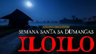 SEMANA SANTA SA DUMANGAS ILOILO  ASWANG TRUE STORY [upl. by Austina44]