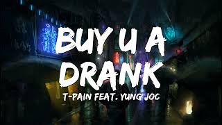 Buy U A Drank  TPain feat Yung Lyrics 🎵 [upl. by Ardnasyl577]