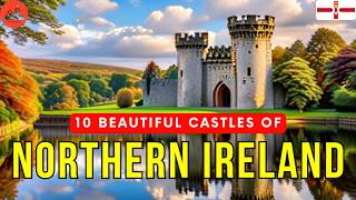 10 Most Beautiful Northern Ireland Castles  Beautiful Castles in Europe  Travel Video 4K [upl. by Eahc]